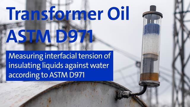 Transformer Oil ASTM D971 - Measuring interfacial tension of insulating liquids against water according to ASTM D971